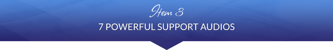 Item 3: 7 Powerful Support Audios