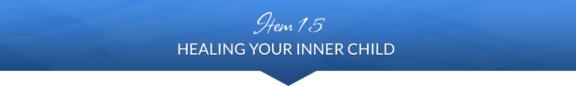 Item 15: Healing Your Inner Child