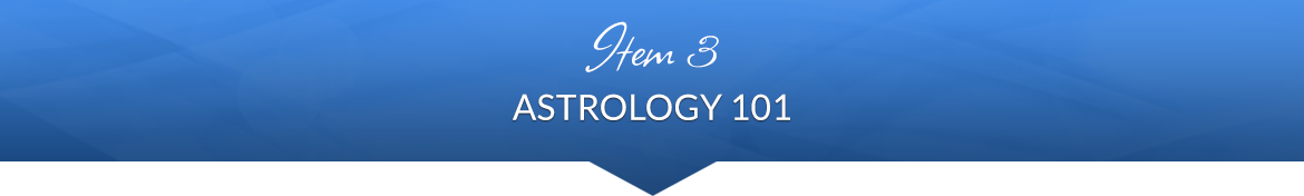 Item 3: Astrology 101